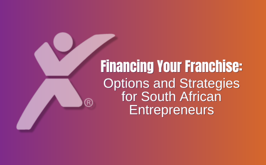 Financing Your Franchise: Options and Strategies for South African Entrepreneurs