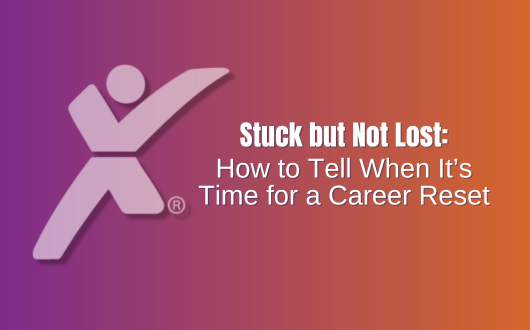 Stuck but Not Lost: How to Tell When It’s Time for a Career Reset