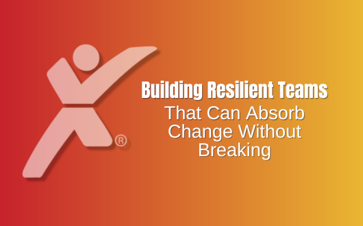 Building Resilient Teams That Can Absorb Change Without Breaking