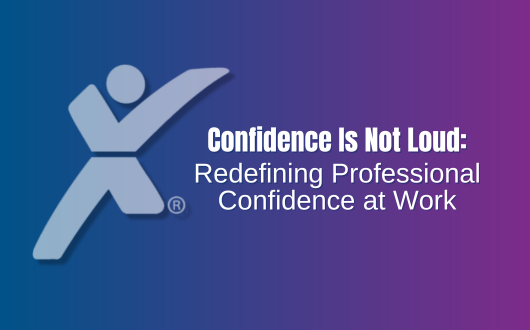 Confidence Is Not Loud: Redefining Professional Confidence at Work